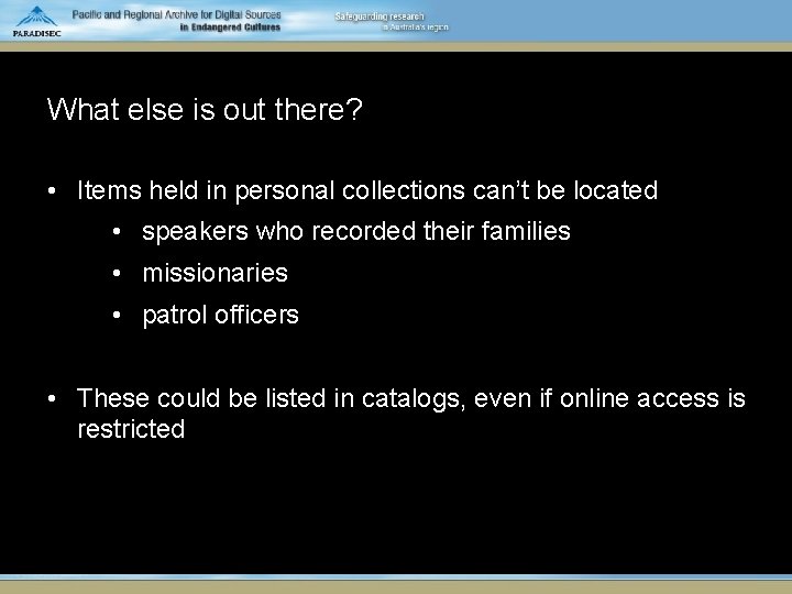 What else is out there? • Items held in personal collections can’t be located