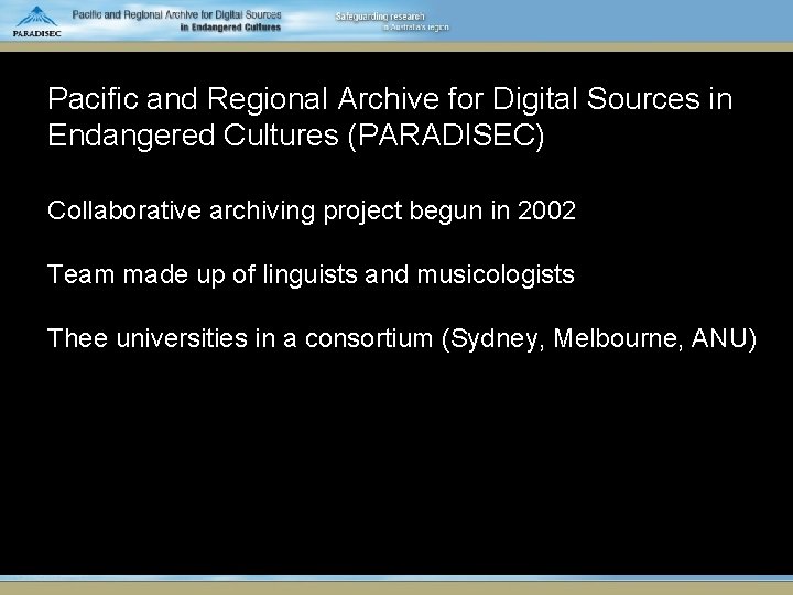 Pacific and Regional Archive for Digital Sources in Endangered Cultures (PARADISEC) Collaborative archiving project