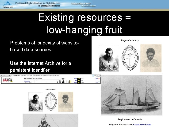 Existing resources = low-hanging fruit Problems of longevity of websitebased data sources Use the