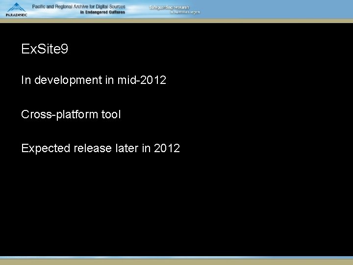 Ex. Site 9 In development in mid-2012 Cross-platform tool Expected release later in 2012