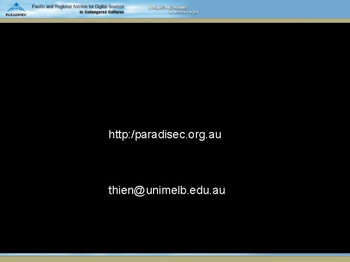 http: /paradisec. org. au thien@unimelb. edu. au 