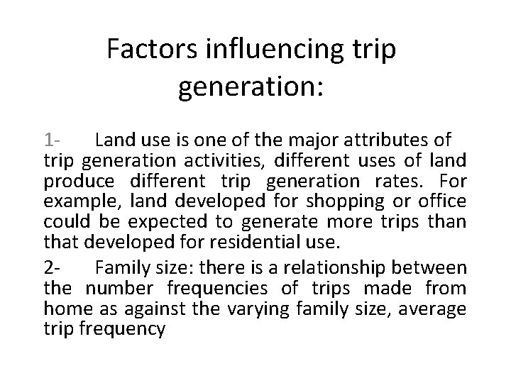 Factors influencing trip generation: 1 Land use is one of the major attributes of