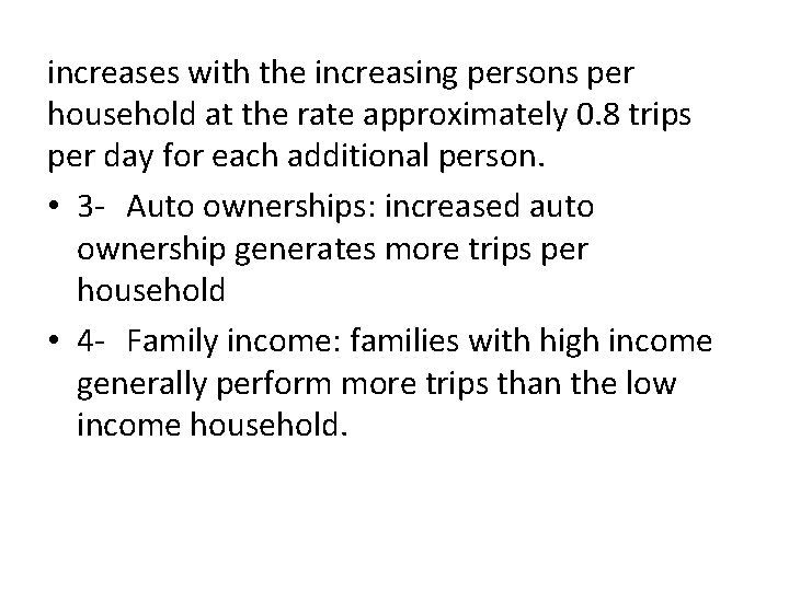 increases with the increasing persons per household at the rate approximately 0. 8 trips