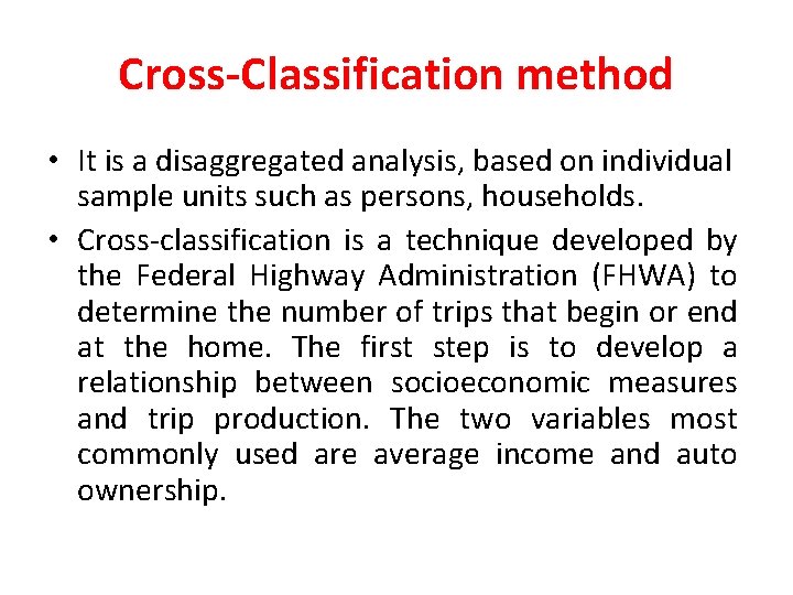 Cross-Classification method • It is a disaggregated analysis, based on individual sample units such