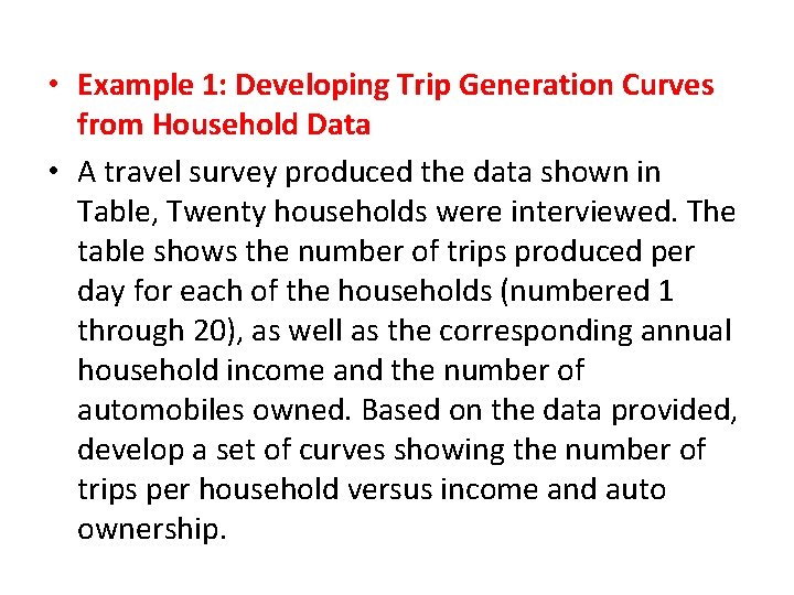  • Example 1: Developing Trip Generation Curves from Household Data • A travel