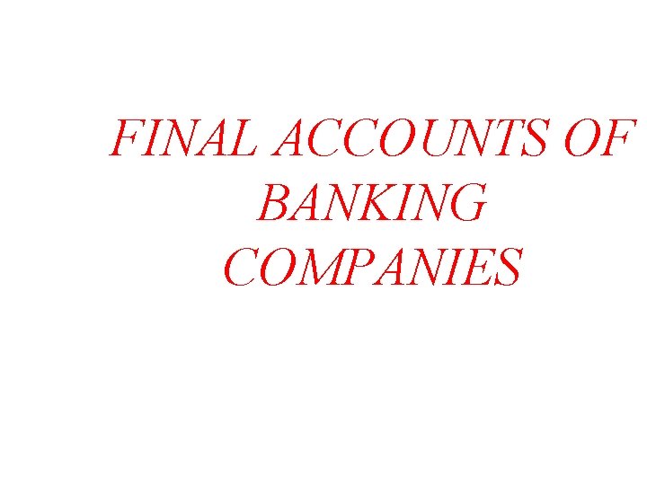FINAL ACCOUNTS OF BANKING COMPANIES 