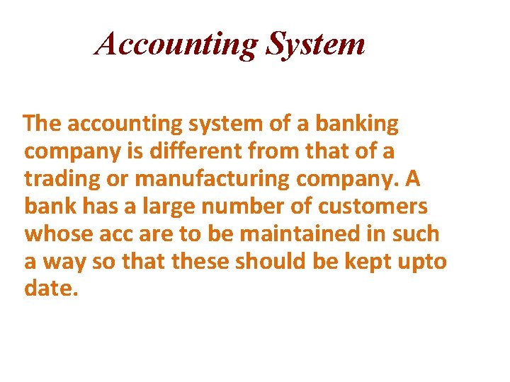 Accounting System The accounting system of a banking company is different from that of