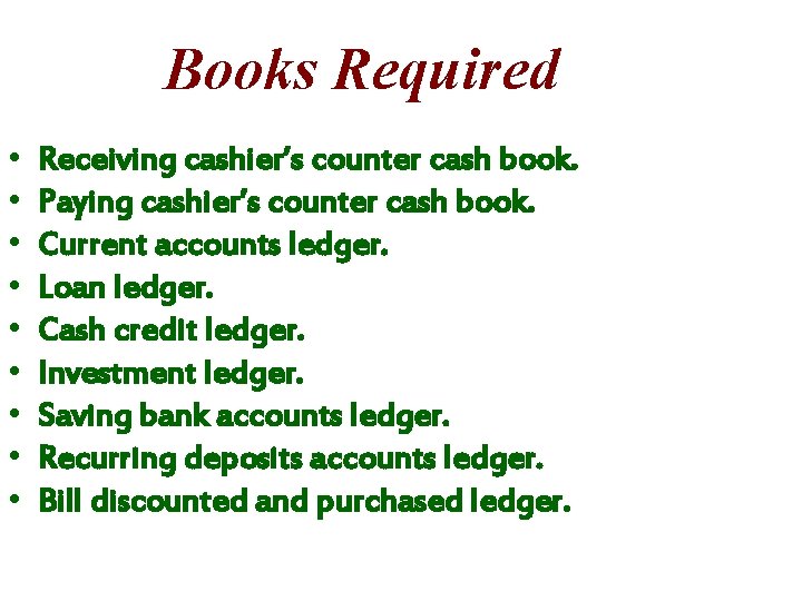 Books Required • • • Receiving cashier’s counter cash book. Paying cashier’s counter cash