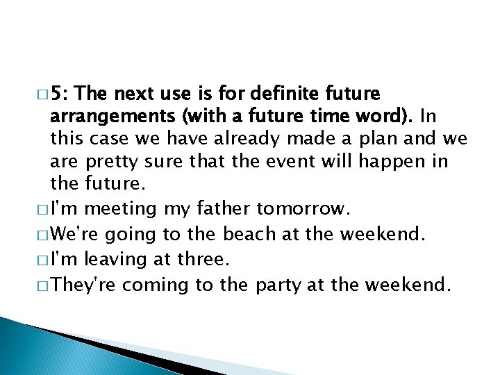 � 5: The next use is for definite future arrangements (with a future time