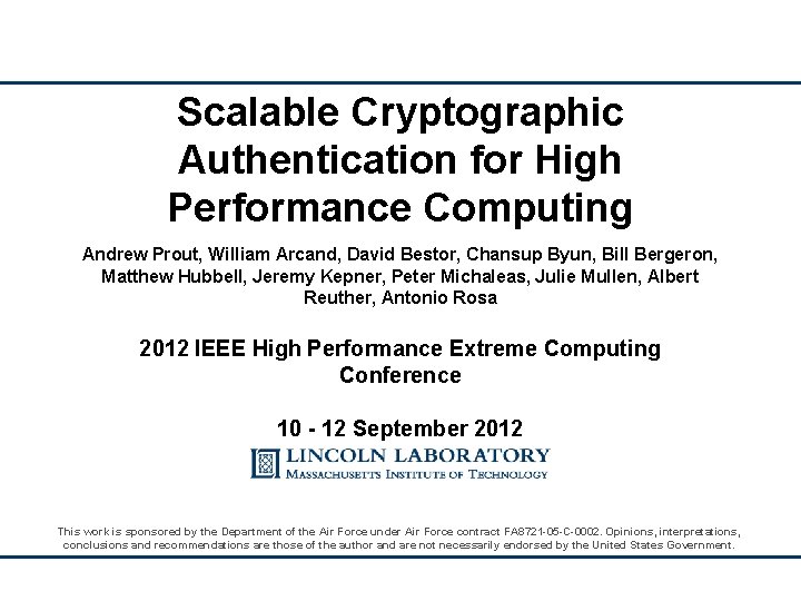 Scalable Cryptographic Authentication for High Performance Computing Andrew Prout, William Arcand, David Bestor, Chansup
