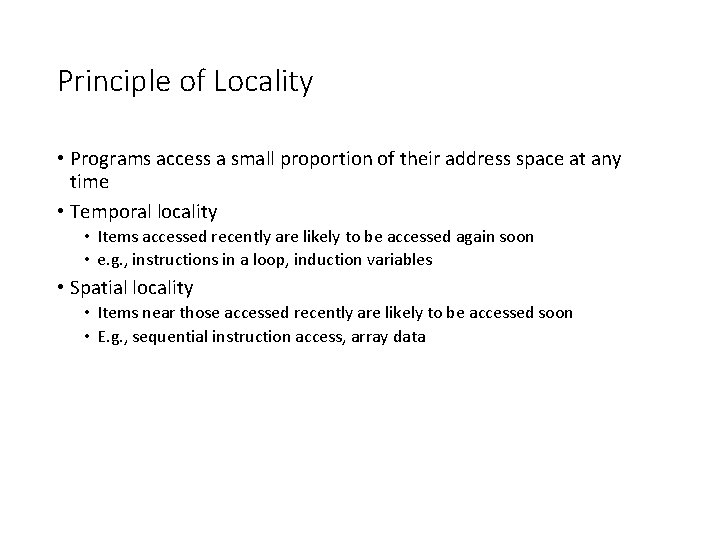 Principle of Locality • Programs access a small proportion of their address space at