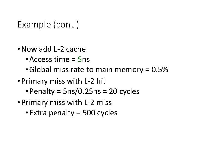 Example (cont. ) • Now add L-2 cache • Access time = 5 ns