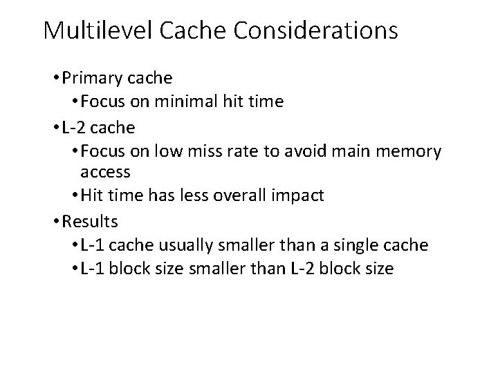 Multilevel Cache Considerations • Primary cache • Focus on minimal hit time • L-2