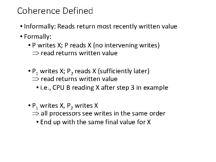 Coherence Defined • Informally: Reads return most recently written value • Formally: • P