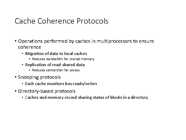 Cache Coherence Protocols • Operations performed by caches in multiprocessors to ensure coherence •