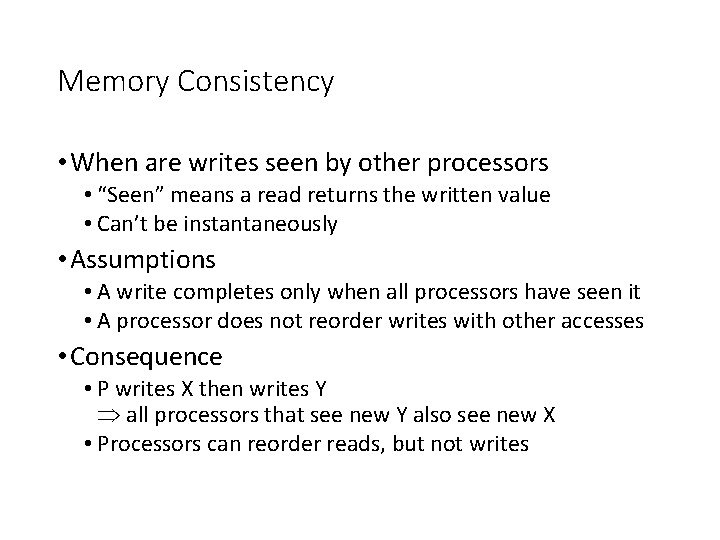 Memory Consistency • When are writes seen by other processors • “Seen” means a