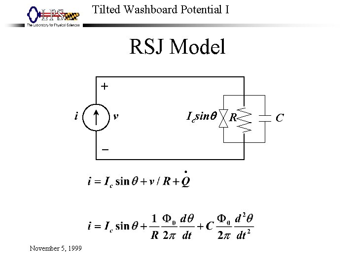 Tilted Washboard Potential I RSJ Model + i v _ November 5, 1999 Icsinq