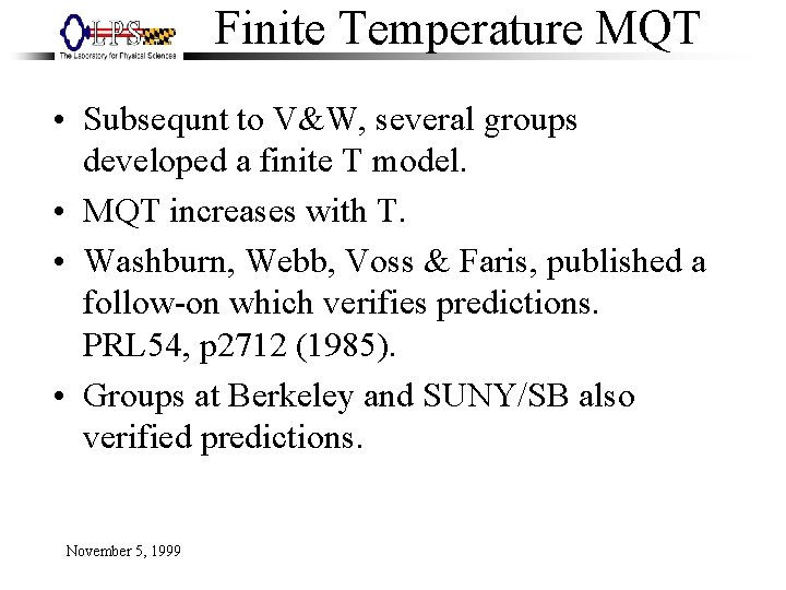 Finite Temperature MQT • Subsequnt to V&W, several groups developed a finite T model.