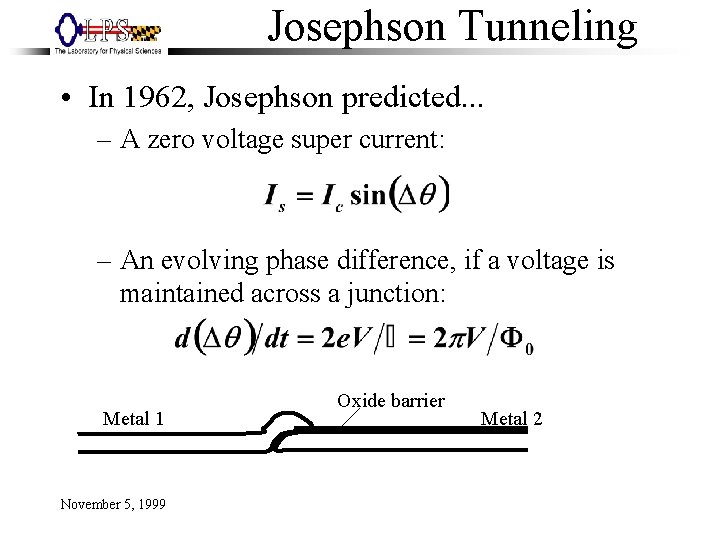 Josephson Tunneling • In 1962, Josephson predicted. . . – A zero voltage super