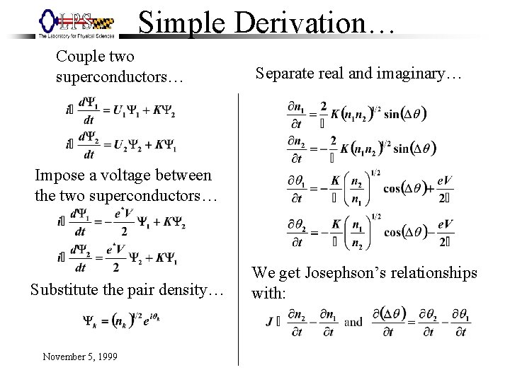 Simple Derivation… Couple two superconductors… Separate real and imaginary… Impose a voltage between the