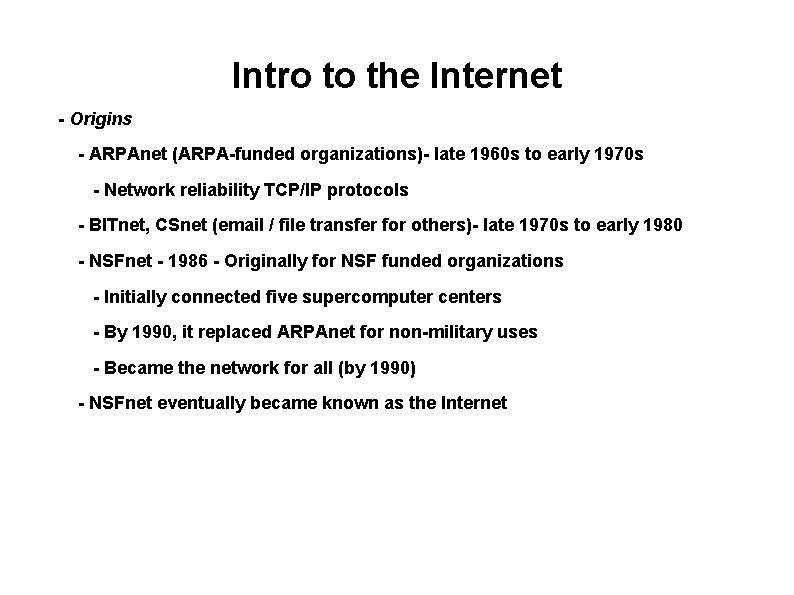 Intro to the Internet - Origins - ARPAnet (ARPA-funded organizations)- late 1960 s to
