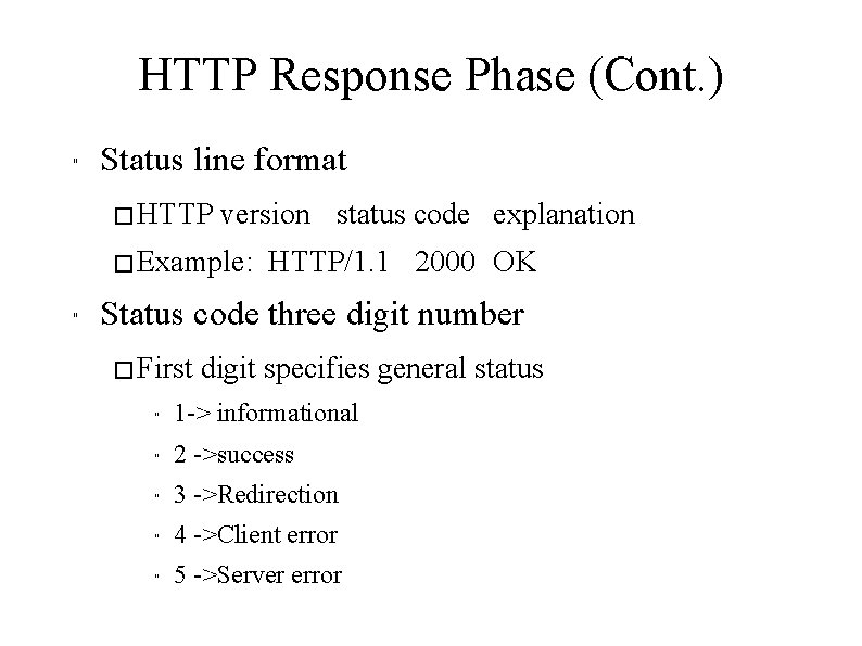 HTTP Response Phase (Cont. ) " Status line format � HTTP version status code