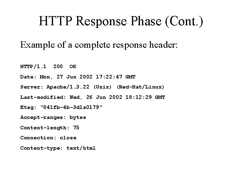 HTTP Response Phase (Cont. ) Example of a complete response header: HTTP/1. 1 200