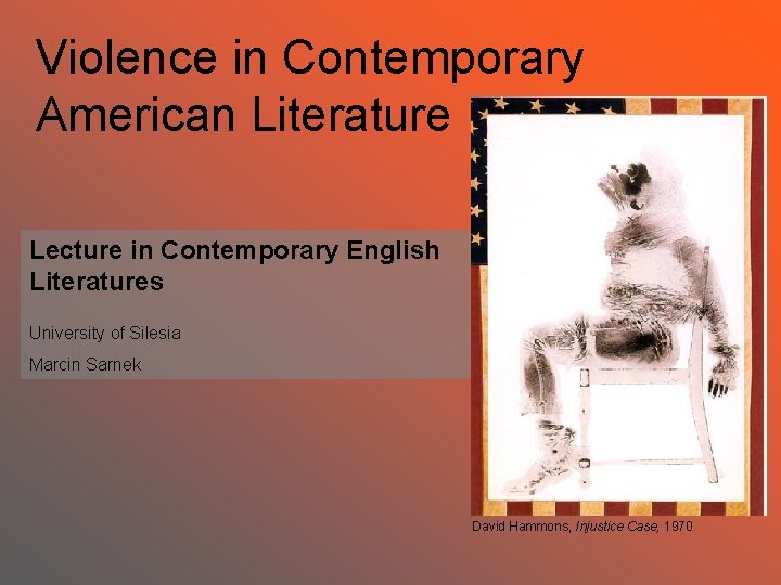 Violence in Contemporary American Literature Lecture in Contemporary English Literatures University of Silesia Marcin