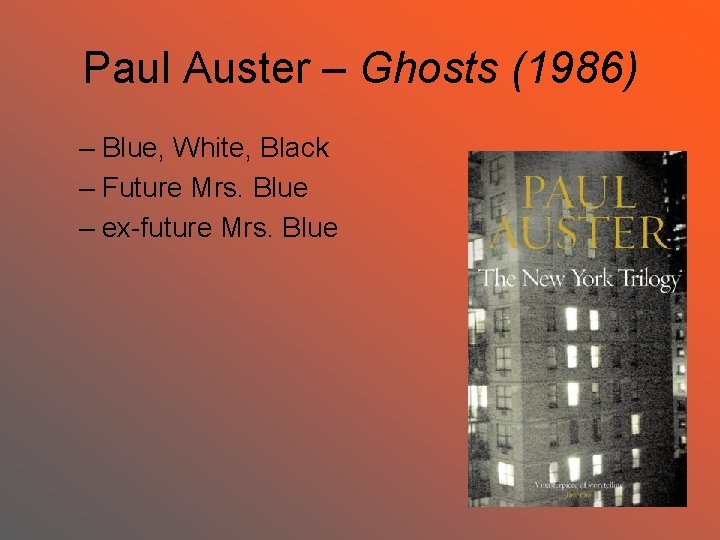 Paul Auster – Ghosts (1986) – Blue, White, Black – Future Mrs. Blue –