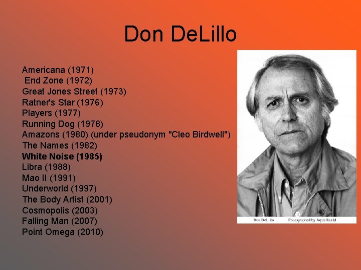 Don De. Lillo Americana (1971) End Zone (1972) Great Jones Street (1973) Ratner's Star