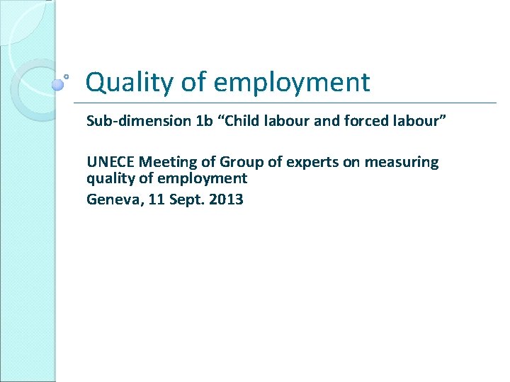 Quality of employment Sub-dimension 1 b “Child labour and forced labour” UNECE Meeting of