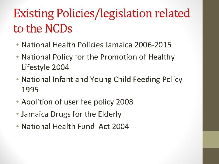 Existing Policies/legislation related to the NCDs • National Health Policies Jamaica 2006 -2015 •