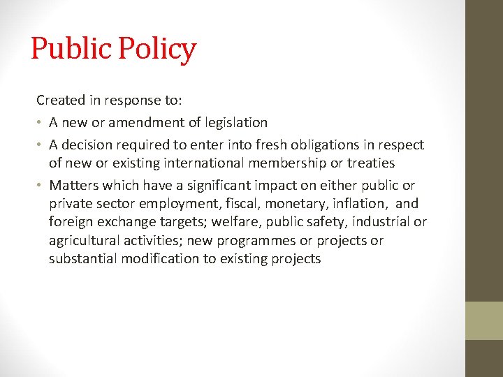 Public Policy Created in response to: • A new or amendment of legislation •