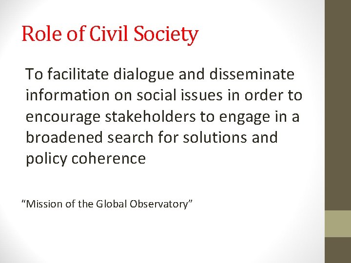 Role of Civil Society To facilitate dialogue and disseminate information on social issues in