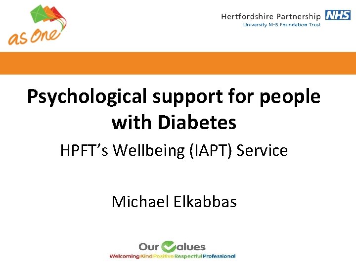 Jo Farrow, Psychological support for Consultant Psychiatrist with Diabetes people HPFT’s Wellbeing (IAPT) Service Jo Farrow, Psychological support for Consultant Psychiatrist with Diabetes people HPFT’s Wellbeing (IAPT) Service
