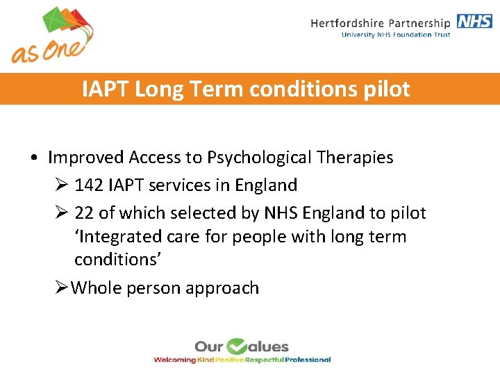 IAPT Long Term conditions pilot • Improved Access to Psychological Therapies Ø 142 IAPT IAPT Long Term conditions pilot • Improved Access to Psychological Therapies Ø 142 IAPT