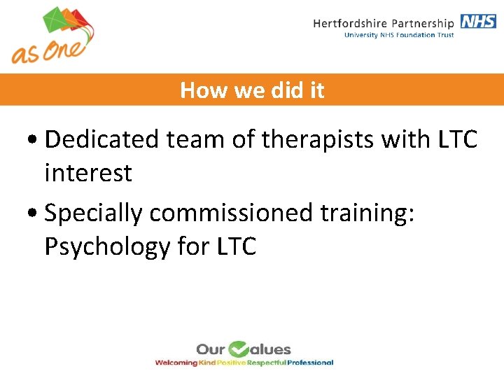 How we did it • Dedicated team of therapists with LTC interest • Specially How we did it • Dedicated team of therapists with LTC interest • Specially
