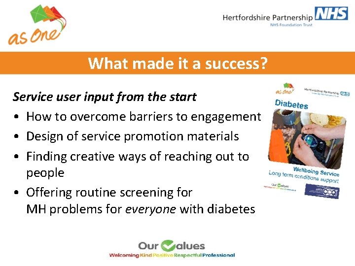 What made it a success? Service user input from the start • How to What made it a success? Service user input from the start • How to