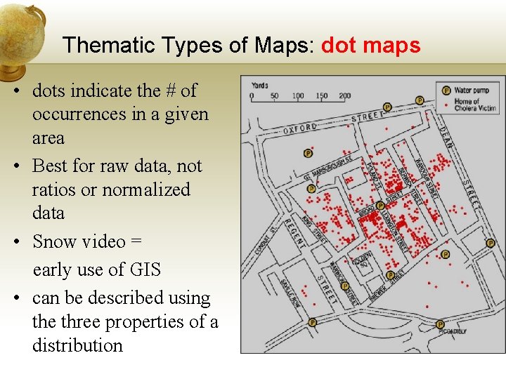 Thematic Types of Maps: dot maps • dots indicate the # of occurrences in