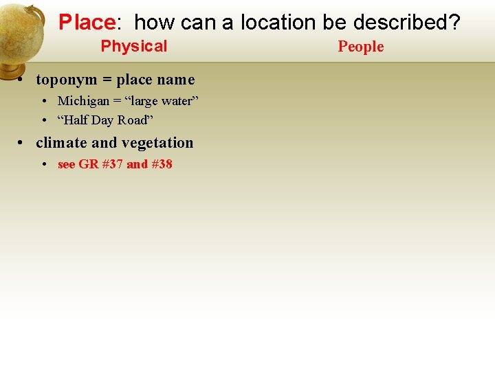 Place: how can a location be described? Physical • toponym = place name •