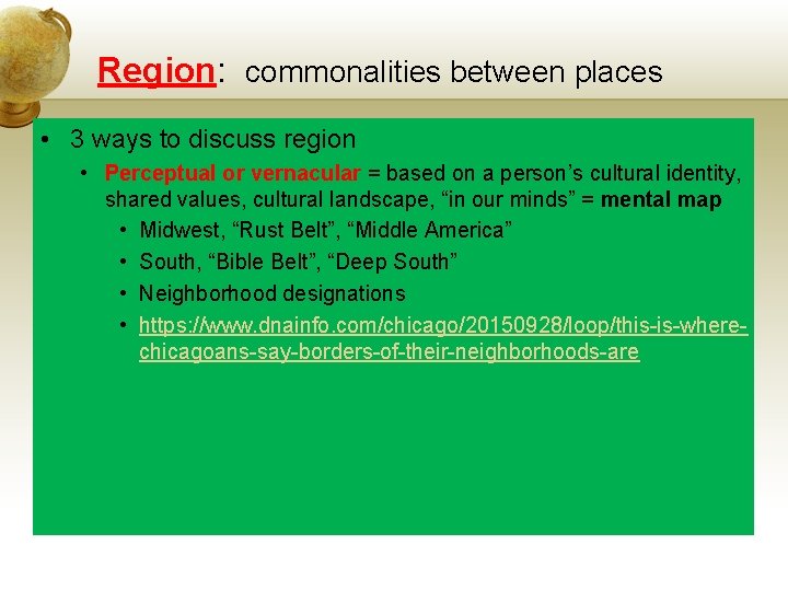 Region: commonalities between places • 3 ways to discuss region • Perceptual or vernacular