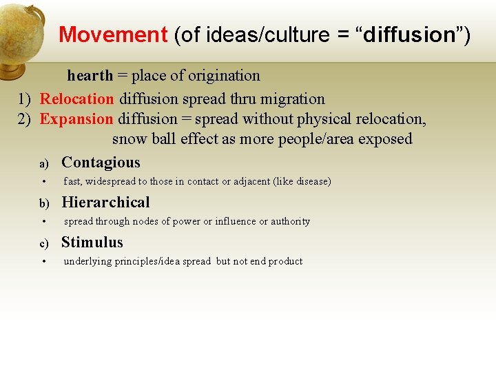 Movement (of ideas/culture = “diffusion”) hearth = place of origination 1) Relocation diffusion spread