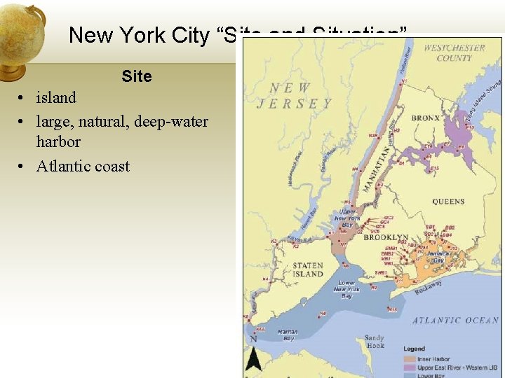 New York City “Site and Situation” Site • island • large, natural, deep-water harbor