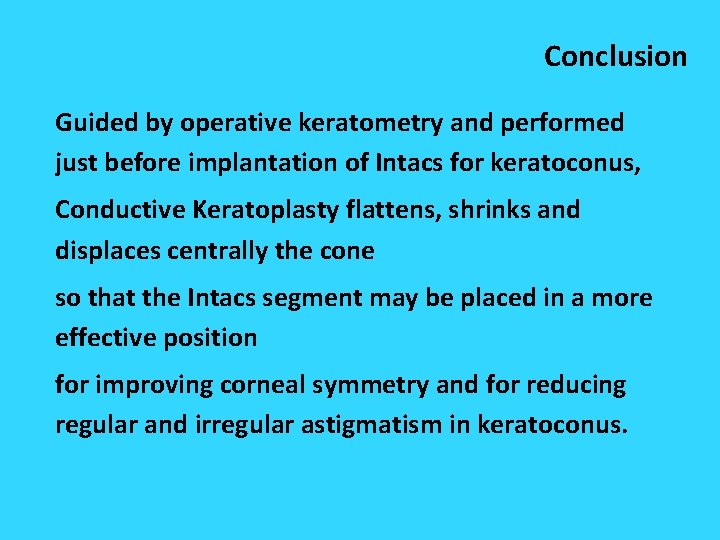 Conclusion Guided by operative keratometry and performed just before implantation of Intacs for keratoconus, Conclusion Guided by operative keratometry and performed just before implantation of Intacs for keratoconus,