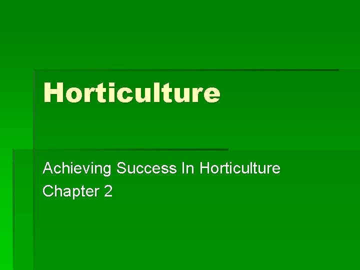 Horticulture Achieving Success In Horticulture Chapter 2 