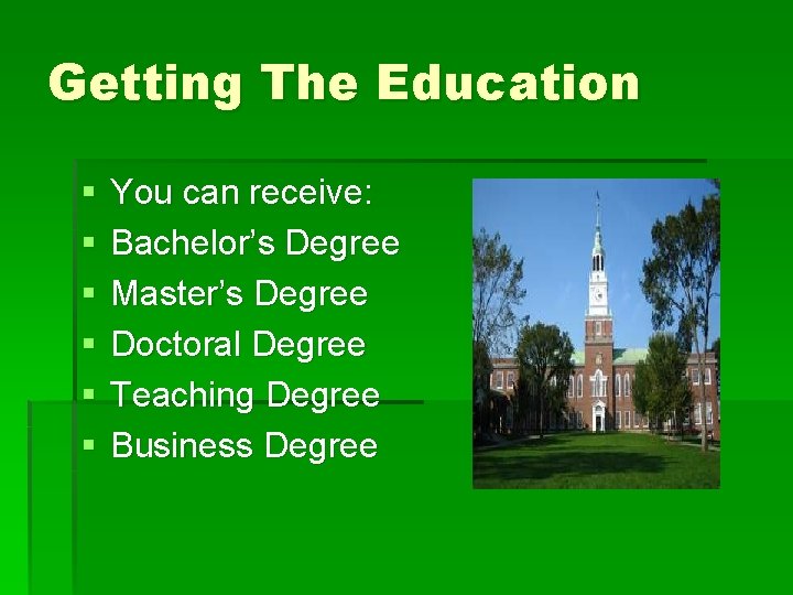 Getting The Education § § § You can receive: Bachelor’s Degree Master’s Degree Doctoral