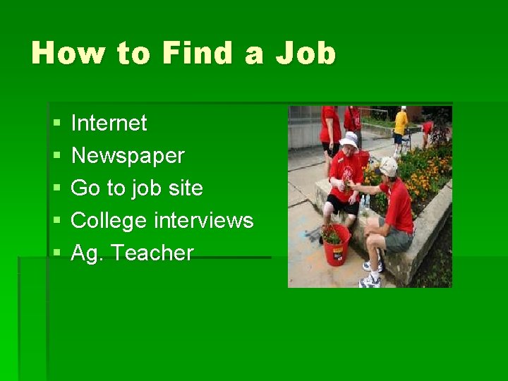 How to Find a Job § § § Internet Newspaper Go to job site