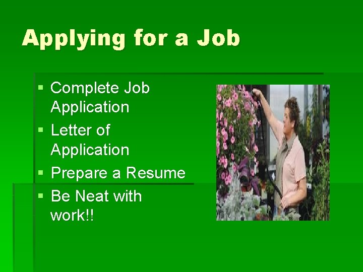 Applying for a Job § Complete Job Application § Letter of Application § Prepare