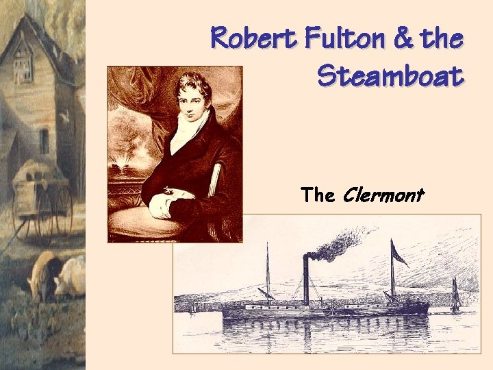 Robert Fulton & the Steamboat The Clermont 
