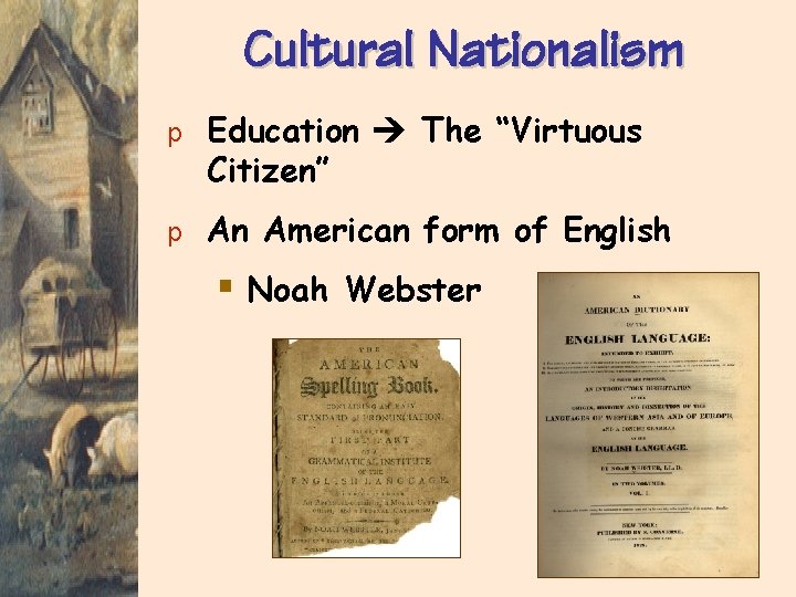 Cultural Nationalism p Education The “Virtuous Citizen” p An American form of English §